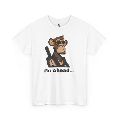 Go Ahead...  T Shirt