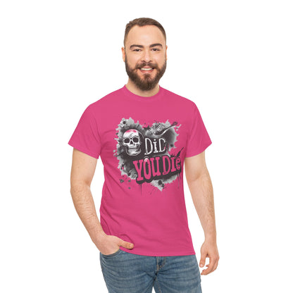 Did you die? T Shirt