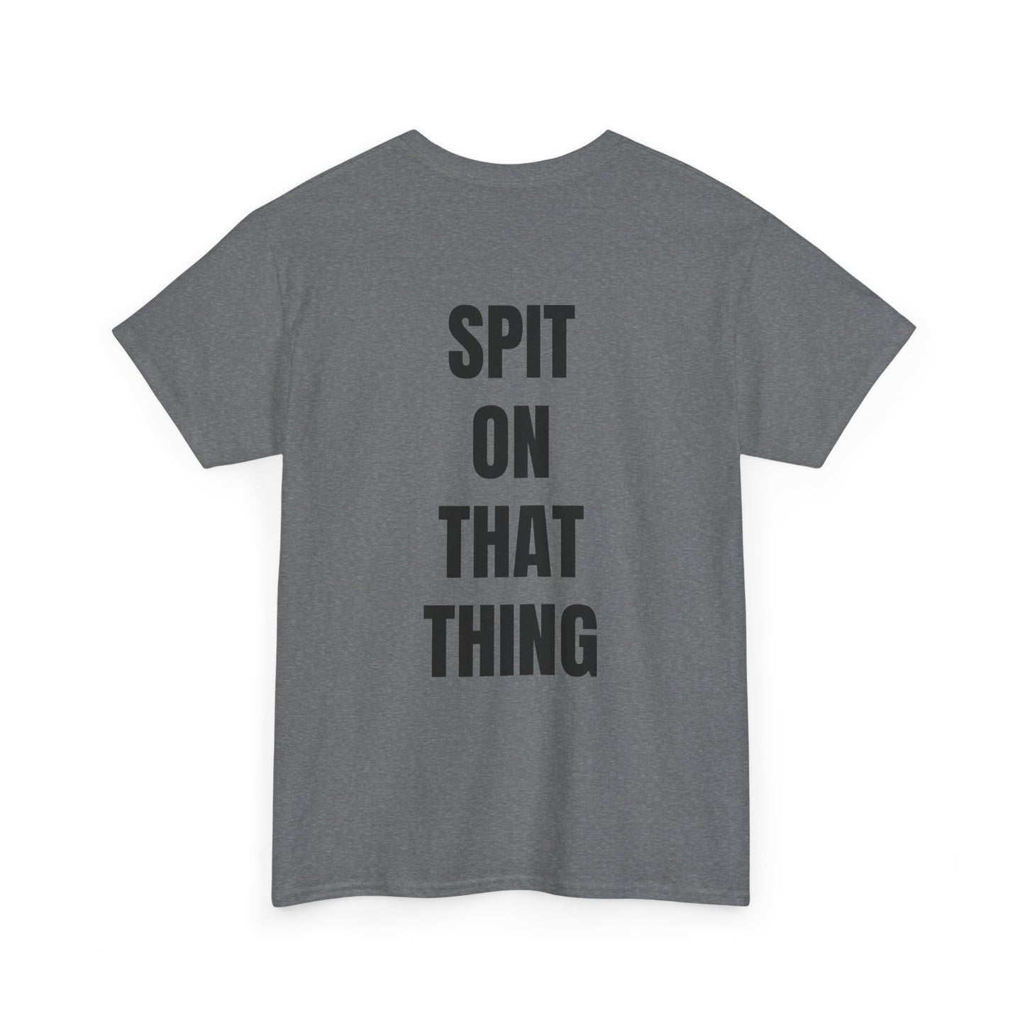 SPIT ON IT! Unisex Heavy Cotton Tee