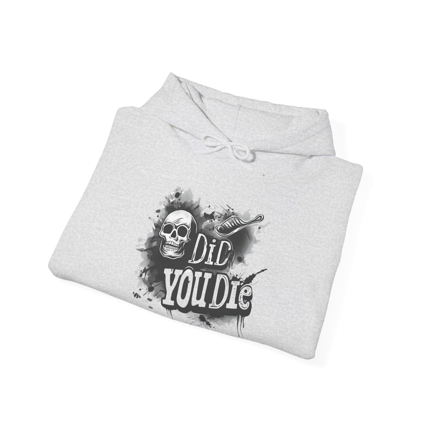 Did you die? Unisex Heavy Blend™ Hoodie