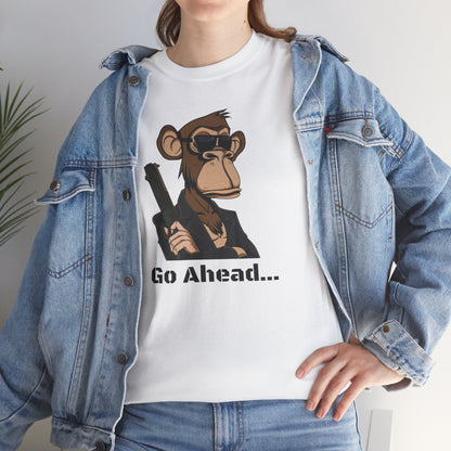 Go Ahead...  T Shirt