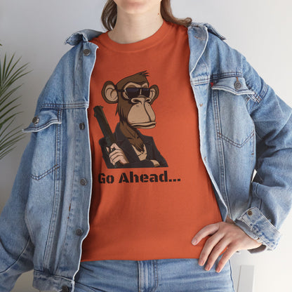 Go Ahead...  T Shirt