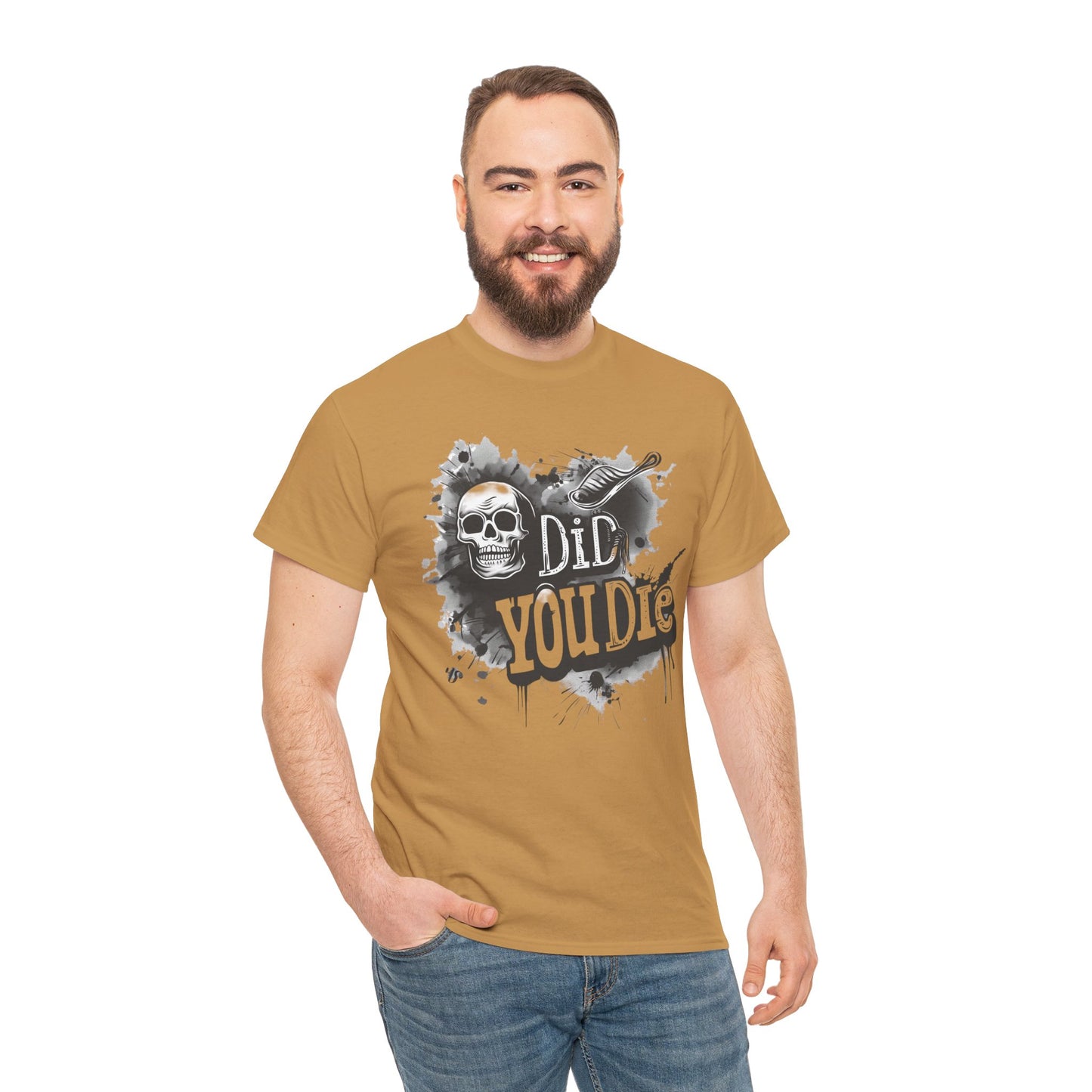 Did you die? T Shirt